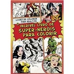 Ficha técnica e caractérísticas do produto Incrivel Livro de Super Herois para Colorir, o - Nova Fronteira