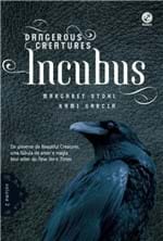 Ficha técnica e caractérísticas do produto Incubus - Série Dangerous Creatures - Volume 2