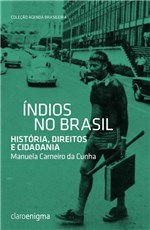 Ficha técnica e caractérísticas do produto Indios no Brasil - Historia, Direitos e Cidadania - Claro Enigma