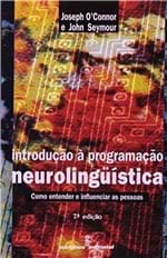 Ficha técnica e caractérísticas do produto Introducao A Programacao Neurolinguistica
