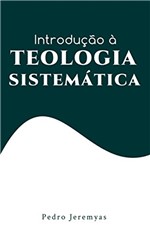 Ficha técnica e caractérísticas do produto Introdução à Teologia Sistemática