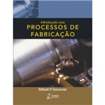 Ficha técnica e caractérísticas do produto Introducao Aos Processos de Fabricacao - Ltc