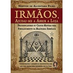 Ficha técnica e caractérísticas do produto Irmãos, Ajudai-me a Abrir a Loja: Decodificadores ou Chaves-Mestras para Fortalecimento da Maçonaria Simbólica