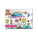 Ficha técnica e caractérísticas do produto Jardim Colorido, o - Autografia