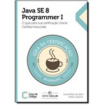 Ficha técnica e caractérísticas do produto Java se 8 Programmer 1: o Guia para Sua Certificação Oracle Certified