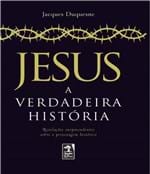 Ficha técnica e caractérísticas do produto Jesus, a Verdadeira Historia