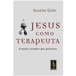Ficha técnica e caractérísticas do produto Jesus Como Terapeuta: o Poder Curador das Palavras