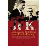 Jfk. Comunicações Mediúnicas com a Família Kennedy