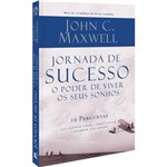 Ficha técnica e caractérísticas do produto Jornada de Sucesso o Poder de Viver os Seus Sonhos - John C. Maxwell