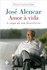 Ficha técnica e caractérísticas do produto Jose Alencar - Amor a Vida - Primeira Pessoa - 952761