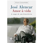 Ficha técnica e caractérísticas do produto José de Alencar: Amor à Vida - a Saga de um Brasileiro