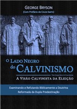Ficha técnica e caractérísticas do produto Lado Negro do Calvinismo, o - Editora Reflexao