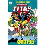 Ficha técnica e caractérísticas do produto Lendas do Universo Dc - os Novos Titãs - George Pérez - Vol.1