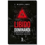 Ficha técnica e caractérísticas do produto Libido Dominandi: Libertação sexual e controle político