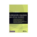 Ficha técnica e caractérísticas do produto Liderando Equipes para Otimizar Resultados 4ªed. - Saraiva