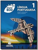 Ficha técnica e caractérísticas do produto Língua Portuguesa - Vol.01 Projeto ECO - Positivo