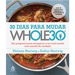Ficha técnica e caractérísticas do produto Livro - 30 Dias para Mudar Whole30: um Programa para Emagrecer e Ter Mais Saúde com Comida de Verdade