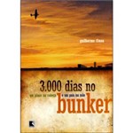 Ficha técnica e caractérísticas do produto Livro - 3000 Dias no Bunker - um Plano na Cabeça e um País na Mão