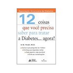 Ficha técnica e caractérísticas do produto Livro - 12 Coisas que Você Precisa Saber para Tratar a Diabetes