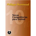 Ficha técnica e caractérísticas do produto Livro - 10 Novas Competencias para Ensinar
