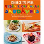 Ficha técnica e caractérísticas do produto Livro - 100 Receitas para Bebês e Crianças Saudáveis - Coleção 100 Receitas