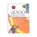 Ficha técnica e caractérísticas do produto Livro - 1000 Truques para Manter a Forma
