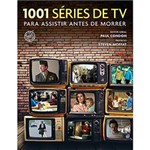 Ficha técnica e caractérísticas do produto Livro - 1001 Séries de Tv para Assistir Antes de Morrer