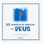 Ficha técnica e caractérísticas do produto Livro - 101 Maneiras de Conversar com Deus