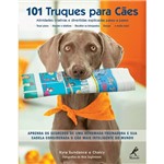 Ficha técnica e caractérísticas do produto Livro - 101 Truques para Cães - Atividades Criativas e Divertidas Explicadas Passo a Passo
