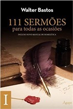 Ficha técnica e caractérísticas do produto Livro - 111 Sermões para Todas as Ocasiões - Volume 1