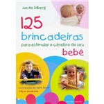 Ficha técnica e caractérísticas do produto Livro - 125 Brincadeiras para Estimular o Cérebro do Seu Bebê