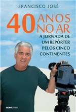 Ficha técnica e caractérísticas do produto 40 Anos no Ar - Globo Livros
