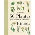 Ficha técnica e caractérísticas do produto Livro - 50 Plantas que Mudaram o Rumo da História