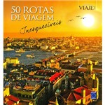 Ficha técnica e caractérísticas do produto Livro - 50 Rotas de Viagem Inesquecíveis: Coleção Biblioteca Viaje Mais