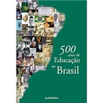 Ficha técnica e caractérísticas do produto Livro - 500 Anos de Educação no Brasil
