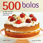 Ficha técnica e caractérísticas do produto Livro - 500 Bolos: as Mais Incríveis Receitas em um Único Livro - Coleção 500 Receitas