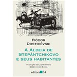 Ficha técnica e caractérísticas do produto Livro - a Aldeia de Stepántchikovo e Seus Habitantes