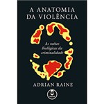 Ficha técnica e caractérísticas do produto Livro - a Anatomia da Violência: as Raízes Biológicas da Criminalidade
