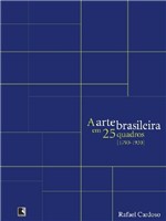 Ficha técnica e caractérísticas do produto Livro - a ARTE BRASILEIRA EM 25 QUADROS [1790-1930]