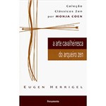 Ficha técnica e caractérísticas do produto Livro - a Arte Cavalheiresca do Arqueiro Zen - Coleção Clássicos Zen