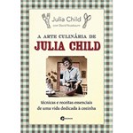 Ficha técnica e caractérísticas do produto Livro - a Arte Culinária de Julia Child: Técnicas e Receitas Essenciais de uma Vida Dedicada à Cozinha