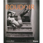 Ficha técnica e caractérísticas do produto Livro - a Arte da Fotografia Boudoir: Como Revelar a Sensualidade Feminina