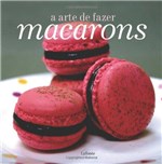 Ficha técnica e caractérísticas do produto Livro - a Arte de Fazer Macarons