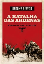 Ficha técnica e caractérísticas do produto Livro - a Batalha de Ardenas - a Última Cartada de Hitler
