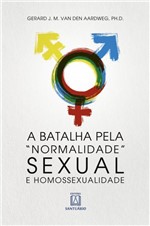 Ficha técnica e caractérísticas do produto Livro - a Batalha Pela "Normalidade" Sexual e Homossexualidade