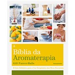 Ficha técnica e caractérísticas do produto Livro - a Bíblia da Aromaterapia