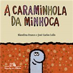 Ficha técnica e caractérísticas do produto Livro - a Caraminhola da Minhoca