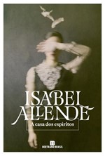 Ficha técnica e caractérísticas do produto Livro - a Casa dos Espíritos (Capa Nova) Isabel Allende BLI-0101 - Bertrand Brasil