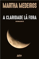 Ficha técnica e caractérísticas do produto Livro - a Claridade Lá Fora