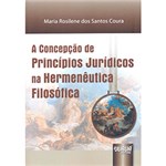 Ficha técnica e caractérísticas do produto Livro - a Concepção de Princípios Jurídicos na Hermenêutica Filosófica